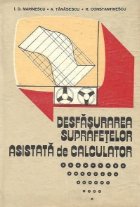 Desfasurarea suprafetelor asistata calculator