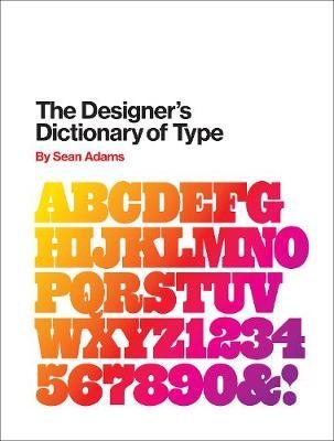 Designer's Dictionary of Type, The