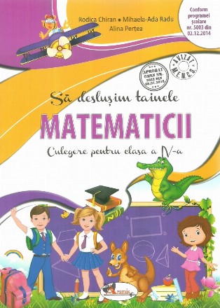 Sa deslusim tainele matematicii. Culegere pentru clasa a IV-a. Editia a II-a