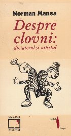 Despre clovni: dictatorul artistul