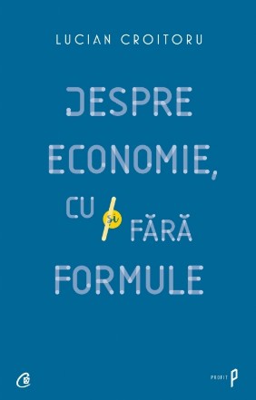 Despre economie, cu și fără formule 