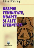 Despre feminitate moarte alte eternitati