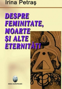 Despre feminitate, moarte si alte eternitati