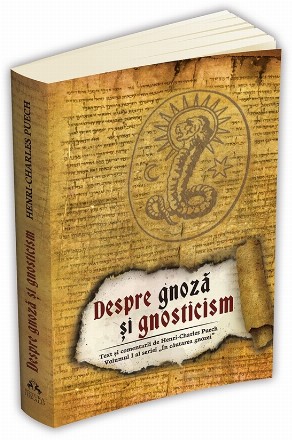 Despre gnoza si gnosticism - Text si comentariu de Henri-Charles Puech