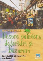 Despre palmieri deşerturi şi bazaruri