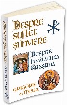 Despre Suflet si Inviere. Despre Invatatura Crestina