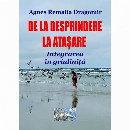 De la desprindere la atasare. Integrarea in gradinita