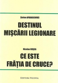 Destinul miscarii legionare / Ce este fratia de cruce?