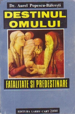 Destinul omului  fatalitate si predestinare