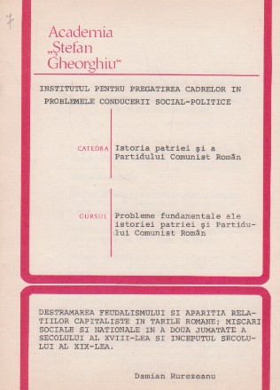 Destramarea feudalismului si aparitia relatiilor capitaliste in Tarile Romane; Miscari sociale si nationale in a doua jumatate a secolului al XVIII-lea si inceputul secolului al XIX-lea