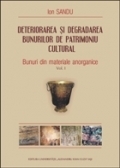 Deteriorarea si degradarea bunurilor de patrimoniu cultural, vol. I - Bunuri din materiale anorganice