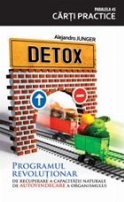 DETOX. RECUPERAREA CAPACITATII NATURALE DE AUTOVINDECARE A ORGANISMULUI