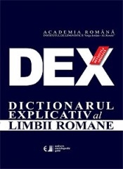 DEX - Dictionarul explicativ al limbii romane (editia a III-a, 2009, revazuta si adaugita)