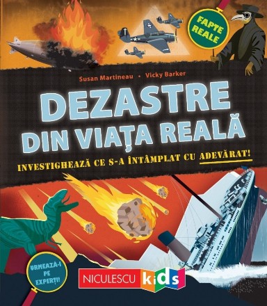 Dezastre din viaţa reală : investighează ce s-a întâmplat cu adevărat!