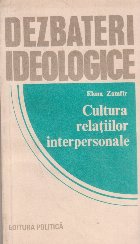 Dezbateri ideologice - Cultura relatiilor interpersonale