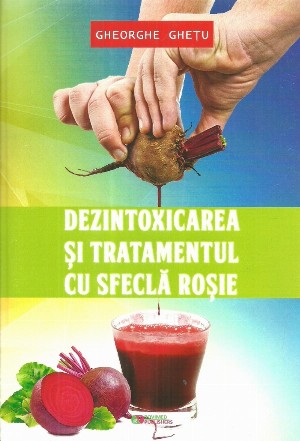 Dezintoxicarea si tratamentul cu sfecla rosie