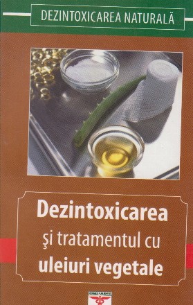 Dezintoxicarea si tratamentul cu uleiuri vegetale