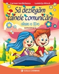 Sa dezlegam tainele comunicarii. Clasa a II-a. Semestrul 2 (dupa manualul CD Press)