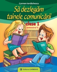 Sa dezlegam tainele comunicarii. Clasa I. Semenstrul II