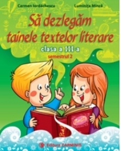 Sa dezlegam tainele textelor literare. Clasa a III-a. Semestrul 2.