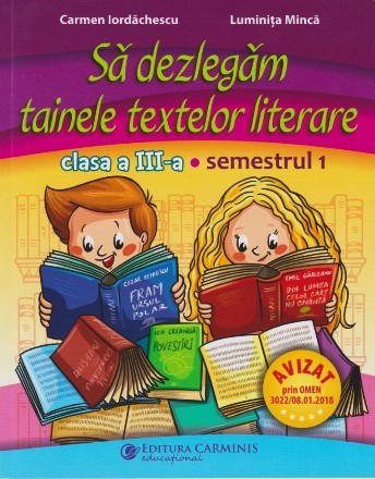 Sa dezlegam tainele textelor literare. Clasa a III-a. Semestrul 1 (L3i1)