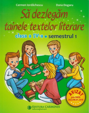 Sa dezlegam tainele textelor literare. Clasa a IV- a. Semestrul 1 (L4I1)