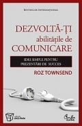 Dezvolta-ti abilitatile de comunicare - Idei simple pentru prezentari de succes