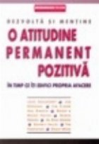 Dezvolta mentine atitudine permanent pozitiva