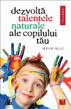 Dezvolta talentele naturale ale copilului