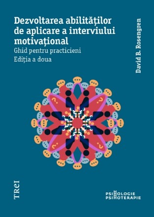 Dezvoltarea abilităților de aplicare a interviului motivațional. Ghid pentru practicieni