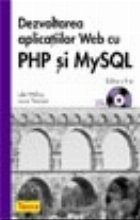 Dezvoltarea aplicatiilor WEB cu PHP si MySQL, Editia a II-a (+CD)