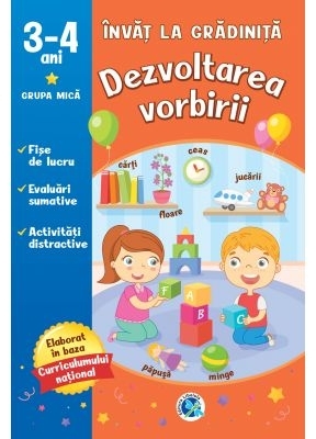 Dezvoltarea vorbirii : 3-4 ani. Grupa mica (Invat la gradinita)