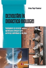 DEZVOLTARI IN DIDACTICA BIOLOGIEI. FUNDAMENTE SI CERCETARI PENTRU OPTIMIZAREA INVATARII PRIN ACTIVITATI INDIVIDUALE SI DE GRUP