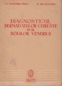 Diagnosticul dermatozelor curente si al bolilor venerice