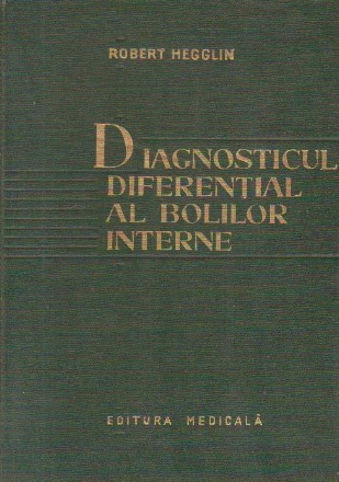 Diagnosticul diferential al bolilor interne - Pentru uzul medicilor si studentilor (Editie 1969)