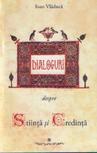 Dialoguri despre stiinta si credinta