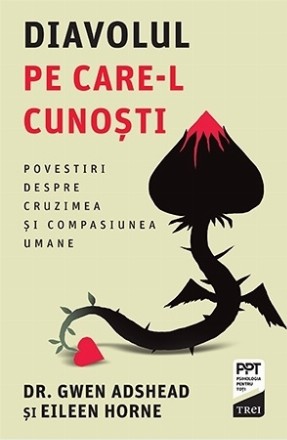 Diavolul pe care-l cunoşti : povestiri despre cruzimea şi compasiunea oamenilor