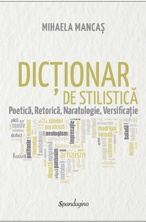 Dicţionar de stilistică : poetică, retorică, naratologie, versificaţie