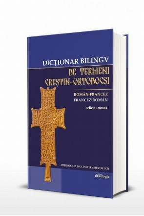 Dictionar bilingv de termeni crestin-ortodocsi, roman-francez si francez-roman