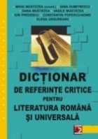 DICTIONAR REFERINTE CRITICE PENTRU LITERATURA