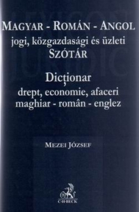 Dictionar drept, economie, afaceri (maghiar - roman - englez). MAGYAR - ROMAN - ANGOL jogi, kozgazdasagi es uzleti Szatar