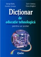 DICTIONAR EDUCATIE TEHNOLOGICA PENTRU SCOLAR