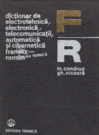 Dictionar de electrotehnica, electronica, telecomunicatii, automatica si cibernetica - Francez-Roman