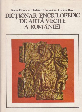 Dictionar enciclopedic de arta veche a Romaniei