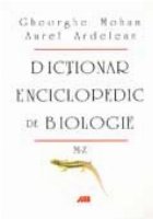 DICTIONAR ENCICLOPEDIC BIOLOGIE VOL