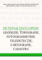 Dictionar Enciclopedic De Geodezie, Topografie, Fotogrammetrie, Teledetectie, Cartografie Si Cadastru