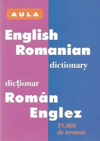 Dictionar Englez-Roman si Roman-Englez - Ghid gramatical (al limbii engleze) - (35000 de termeni)