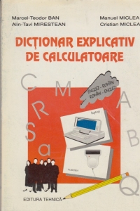 Dictionar explicativ de calculatoare ( englez-roman; roman-englez)