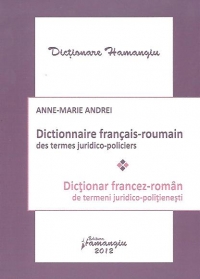 Dictionar francez-roman de termeni juridico-politienesti / Dictionnaire francais-roumain des termes juridico-policiers