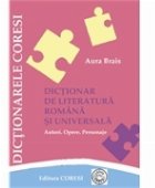 Dictionar de literatura romana si universala (autori, opere, personaje) pentru elevi